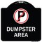 Signmission No Parking Dumpster Area Heavy-Gauge Aluminum Architectural Sign, 18" x 18", BW-1818-23748 A-DES-BW-1818-23748 - alternate 1